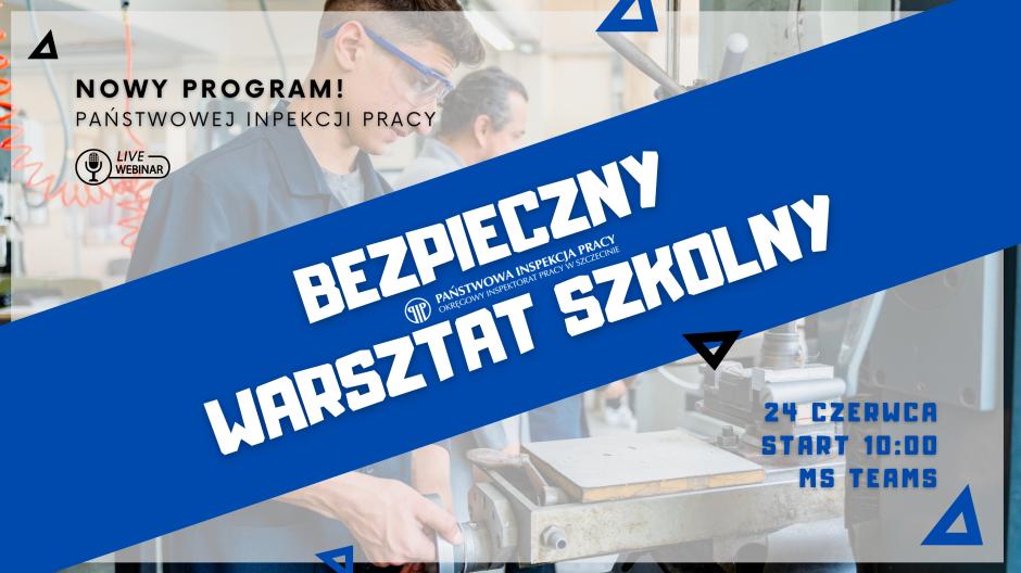 Dbamy o bezpieczne warsztaty szkolne - szkolenie 24 czerwca