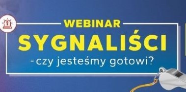 Sygnaliści - czy jesteśmy gotowi? Zapraszamy na webinar!